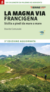 La Magna via Francigena. Sicilia a piedi da mare a mare