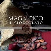 Magnifico il Cioccolato l anima di un emozione