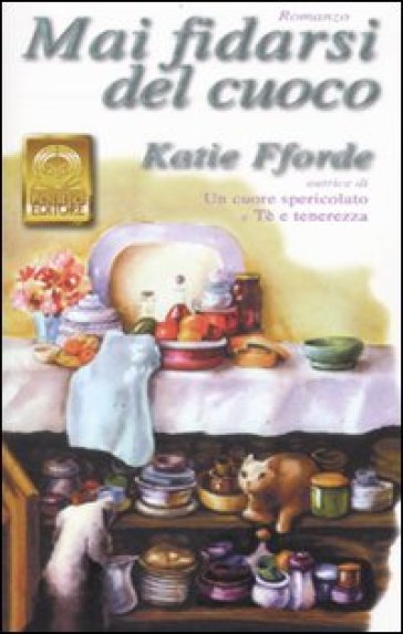 Mai fidarsi del cuoco - Katie Fforde