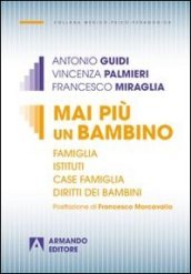 Mai più un bambino. Famiglia istituti case famiglia diritti dei bambini