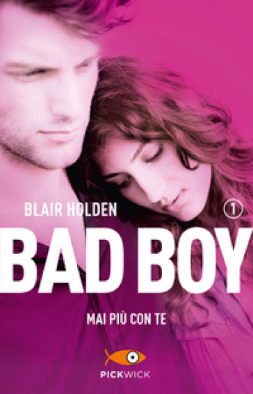 Mai più con te. Bad boy - Blair Holden