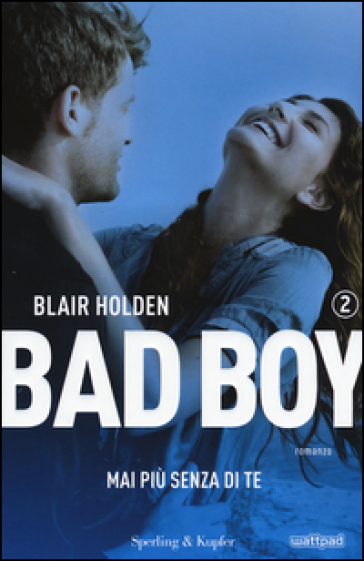 Mai più senza di te. Bad boy. Vol. 2 - Blair Holden