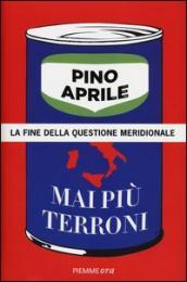 Mai più terroni. La fine della questione meridionale