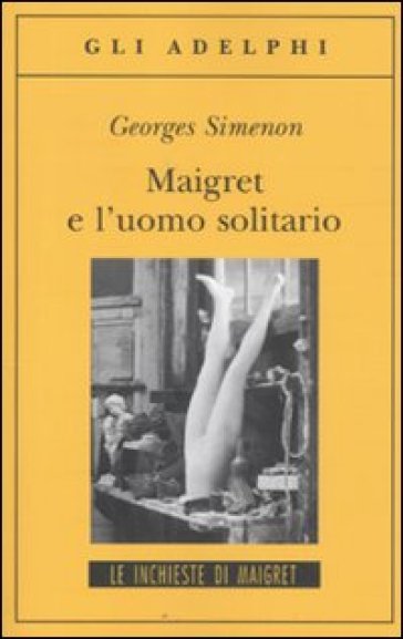 Maigret e l'uomo solitario - Georges Simenon