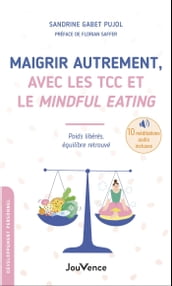 Maigrir autrement, avec les TCC et le Mindful Eating