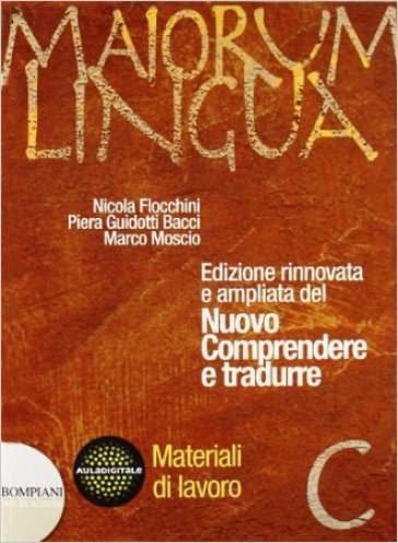 Maiorum lingua. Materiali C. Per i Licei e gli Ist. magistrali - Nicola Flocchini - Piera Guidotti Bacci - Marco Moscio