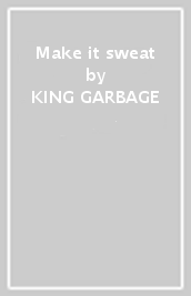 Make it sweat