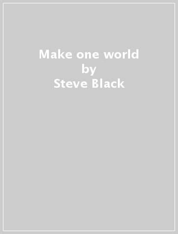 Make one world - Steve Black