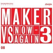 Maker vs. now-again 3