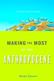 Making the Most of the Anthropocene