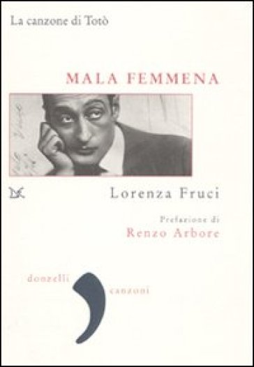 Mala femmena. La canzone di Totò - Lorenza Fruci
