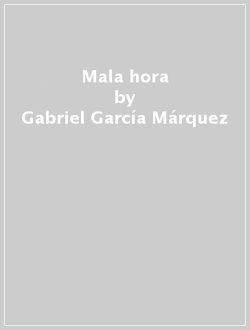 Mala hora - Gabriel García Márquez