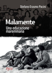 Malamente. Una educazione maremmana