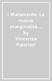 I Malamente. Le nuove marginalità. Ragazzi messi alla prova