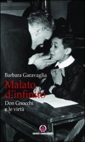 Malato d infinito. Don Gnocchi e le virtù