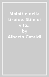 Malattie della tiroide. Stile di vita ed alimentazione