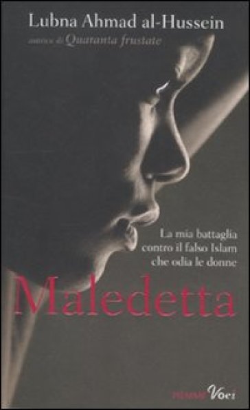 Maledetta. La mia battaglia contro il falso Islam che odia le donne - Lubna Ahmad Al-Hussein