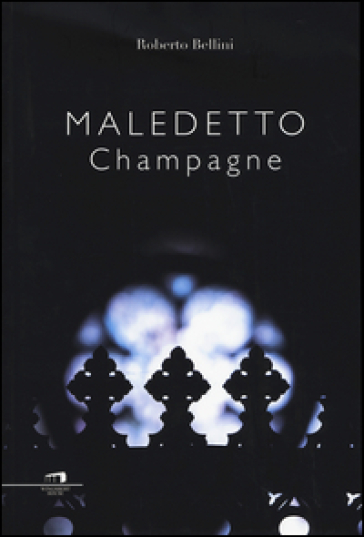 Maledetto champagne - Roberto Bellini