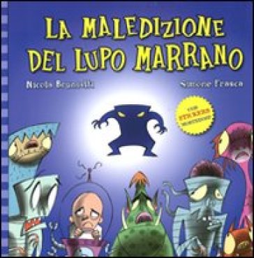 Maledizione del lupo marrano. Con adesivi. Ediz. illustrata (La) - Nicola Brunialti - Simone Frasca