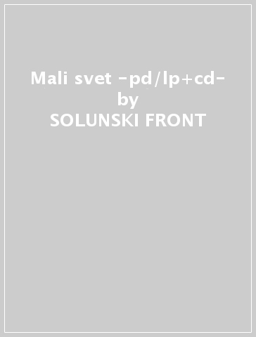 Mali svet -pd/lp+cd- - SOLUNSKI FRONT