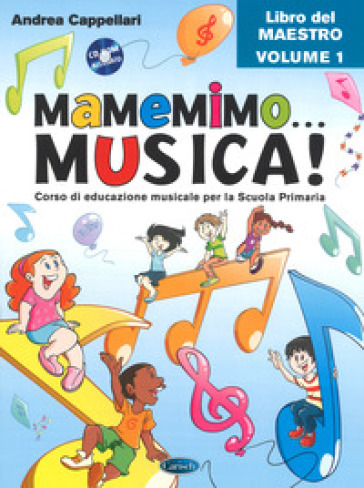 Mamemimo... musica! Corso di educazione musicale per la Scuola primaria. Libro del maestro. Vol. 1 - Andrea Cappellari