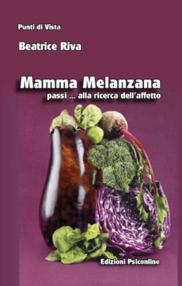 Mamma Melanzana passi alla ricerca dell'affetto - Beatrice Riva