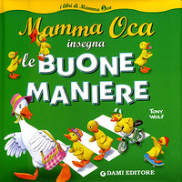 Mamma Oca insegna le buone maniere. Ediz. illustrata - Silvia D