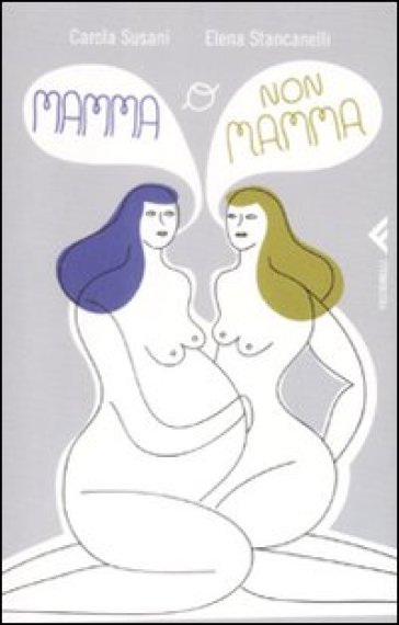 Mamma o no mamma - Elena Stancanelli - Carola Susani