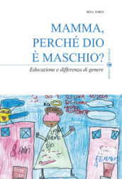 Mamma, perché Dio è maschio? Educazione e differenza di genere