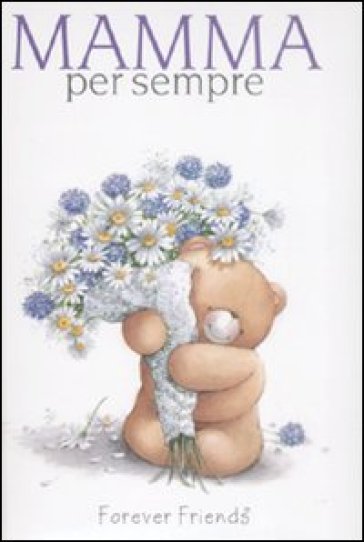 Mamma per sempre. Forever friends. Ediz. illustrata - Pam Brown - Helen Exley