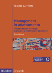 Management in adattamento. Tra razionalità economica, evoluzione e imperfezione dei sistemi