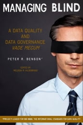 Managing Blind: A Data Quality and Data Governance Vade Mecum