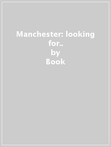 Manchester: looking for.. - Book