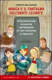 Manga e il fantasma dell abate Leonate. All avventurosa scoperta dell abbazia di San Giovanni a Casauria