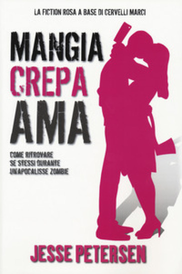 Mangia crepa ama. Finché zombie non ci separi. 3. - Jesse Petersen