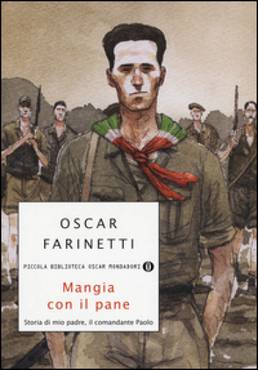 Mangia con il pane. Storia di mio padre, il comandante Paolo - Oscar Farinetti