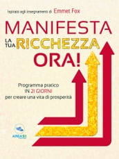 Manifesta la tua ricchezza ora!