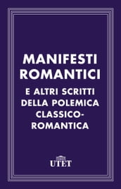 Manifesti romantici e altri scritti della polemica classico-romantica