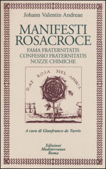 Manifesti rosacroce. Fama fraternitatis-Confessio fraternitatis-Nozze chimiche - Johann Valentin Andreae