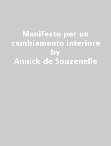 Manifesto per un cambiamento interiore - Annick de Souzenelle