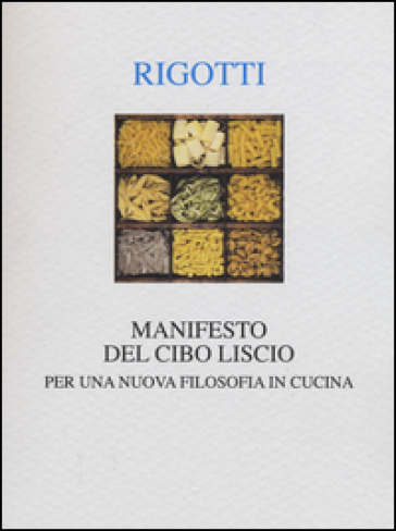 Manifesto del cibo liscio. Per una nuova filosofia in cucina - Francesca Rigotti