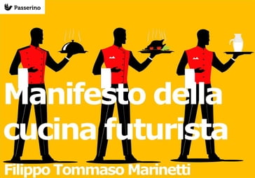 Manifesto della cucina futurista - Filippo Tommaso Marinetti