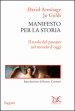 Manifesto per la storia. Il ruolo del passato nel mondo d oggi