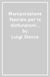 Manipolazione fasciale per le disfunzioni interne. Parte pratica