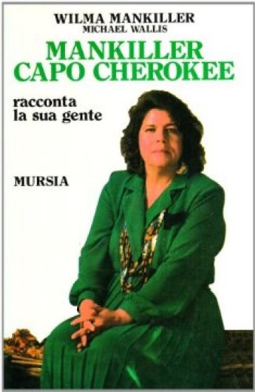 Mankiller capo Cherokee. Racconta la sua gente - Wilma Mankiller - Michael Wallis