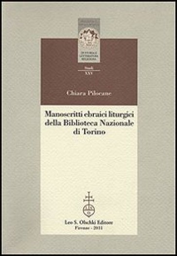 Manoscritti ebraici liturgici della Biblioteca Nazionale di Torino. Identificazione, ricomposizione e studio dei ma hzorim sopravvissuti all'incendio del 1904 - Chiara Pilocane