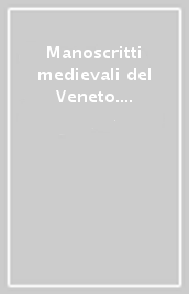 Manoscritti medievali del Veneto. 3: I manoscritti di Vicenza e provincia