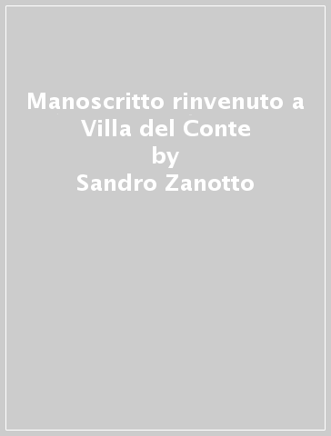 Manoscritto rinvenuto a Villa del Conte - Sandro Zanotto