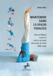 Mantenere sano lo spazio toracico. Una profilassi contro il cancro al seno dal punto di vista dello yoga