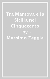 Tra Mantova e la Sicilia nel Cinquecento